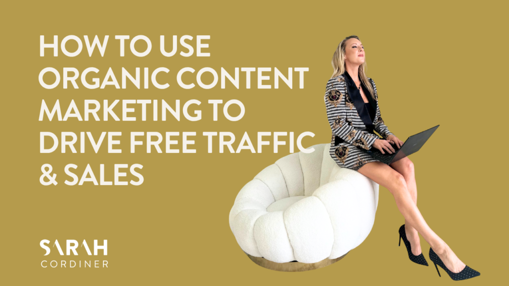 How to Use Organic Content Marketing to Drive Free Traffic & Sales