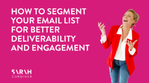 How to Segment Your Email List for Better Deliverability and Engagement