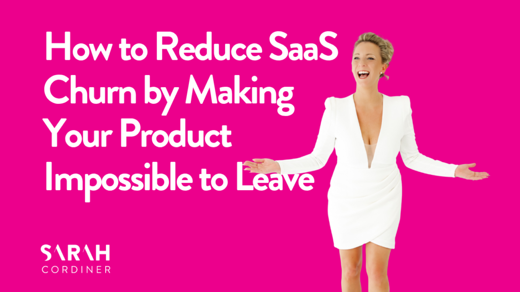 How to Reduce SaaS Churn by Making Your Product Impossible to Leave