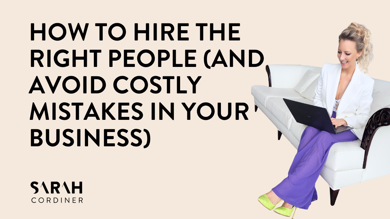 How to Hire the Right People (And Avoid Costly Mistakes in Your Business)