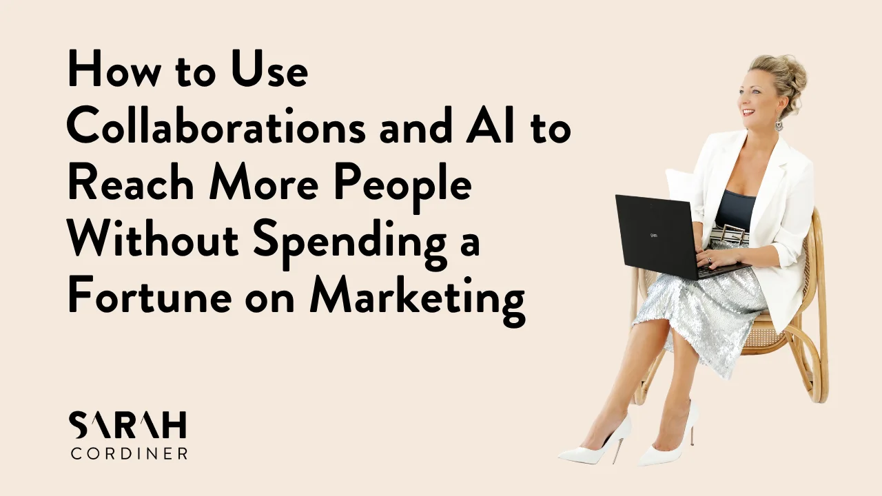 How to Use Collaborations and AI to Reach More People Without Spending a Fortune on Marketing