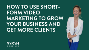 How to Use Short-Form Video Marketing to Grow Your Business and Get More Clients