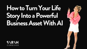 How to Turn Your Life Story Into a Powerful Business Asset With AI
