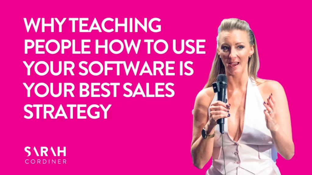 Why Teaching People How to Use Your Software Is Your Best Sales Strategy