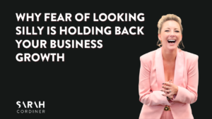 Why Fear of Looking Silly Is Holding Back Your Business Growth