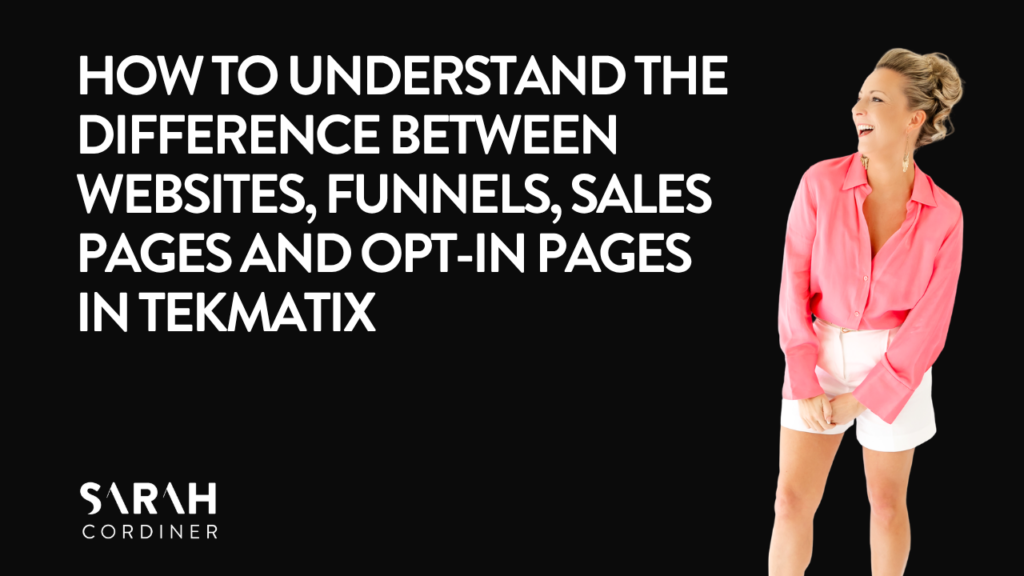 How to Understand the Difference Between Websites, Funnels, Sales Pages and Opt-In Pages in Tekmatix