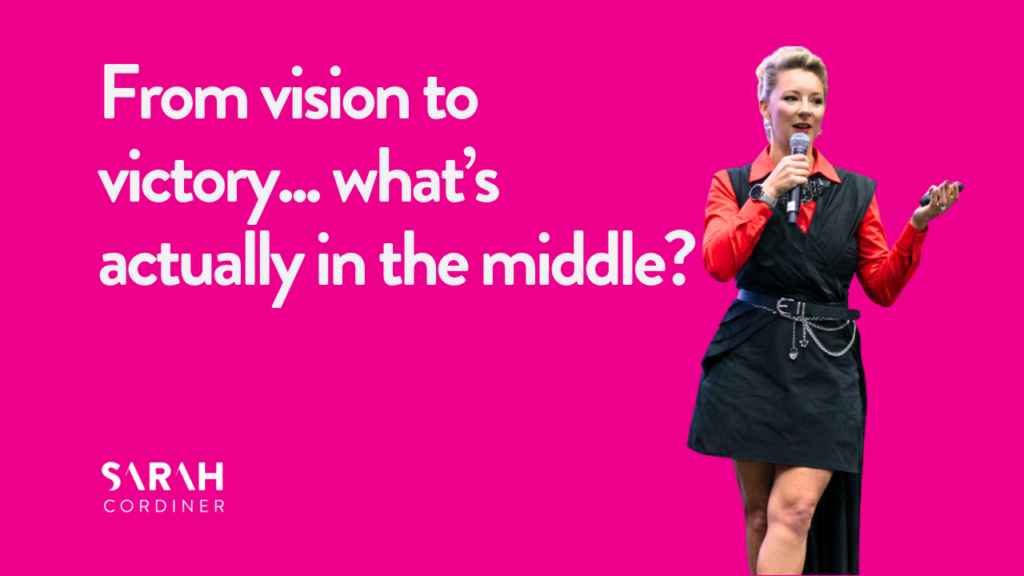 From vision to victory... what’s actually in the middle?