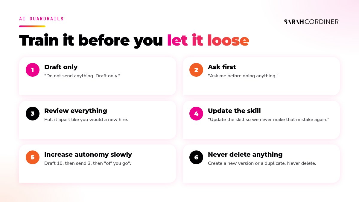 AI guardrails for your business: draft only at first, ask before acting, review everything, update the skill after every correction, increase autonomy slowly and never delete anything