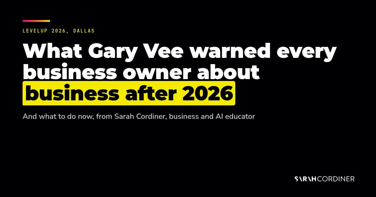 Gary Vee warning about business after 2026 at LevelUp 2026 in Dallas, with Sarah Cordiner's plan for what to do now