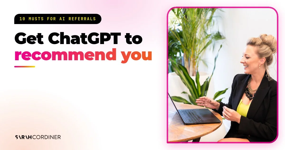 How to get ChatGPT to recommend you as the expert: 10 musts for AI referral traffic, with Sarah Cordiner, business and AI educator