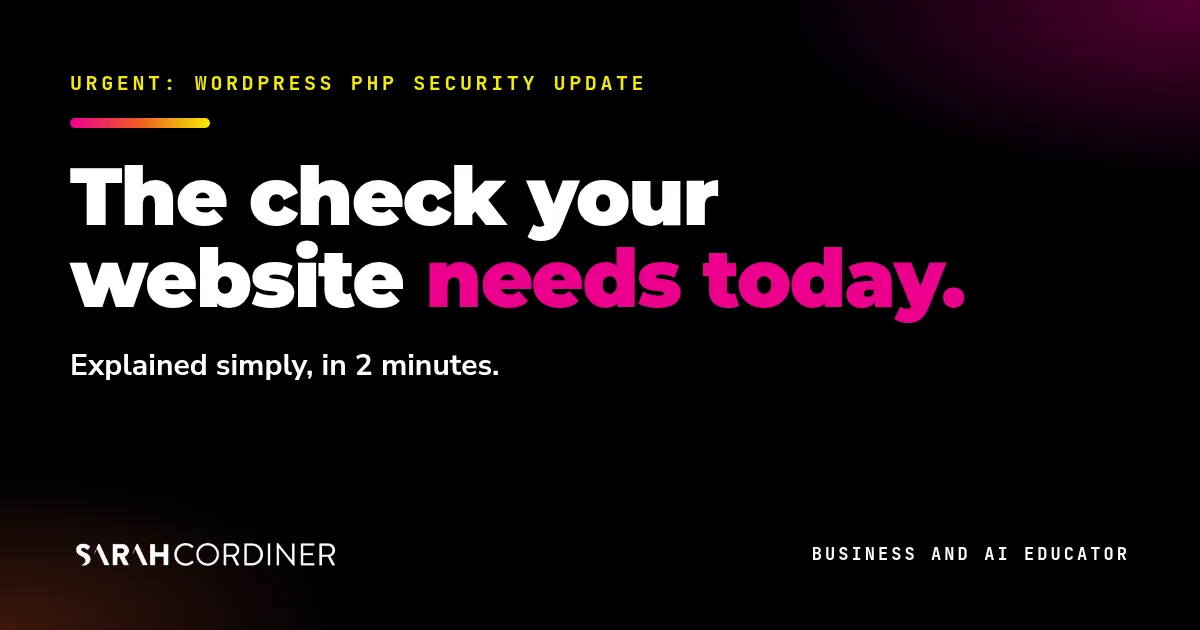 Urgent WordPress PHP security update: the check your website needs today, by Sarah Cordiner, business and AI educator